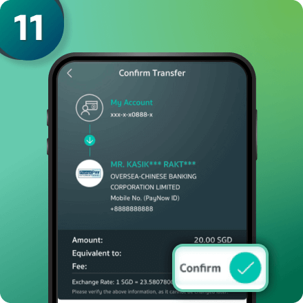 Review the transaction information and press “Confirm”. However, the recipient's name is partially masked. If in doubt, check with the mobile phone number and recipientbank name.
