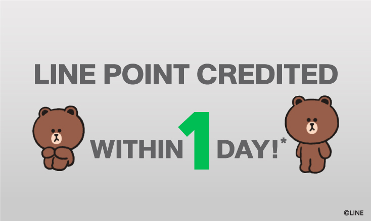LINE POINTS credited in 1 day*