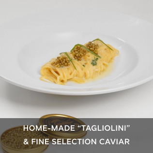 Home-Made “Tagliolini” & Fine Selection Caviar